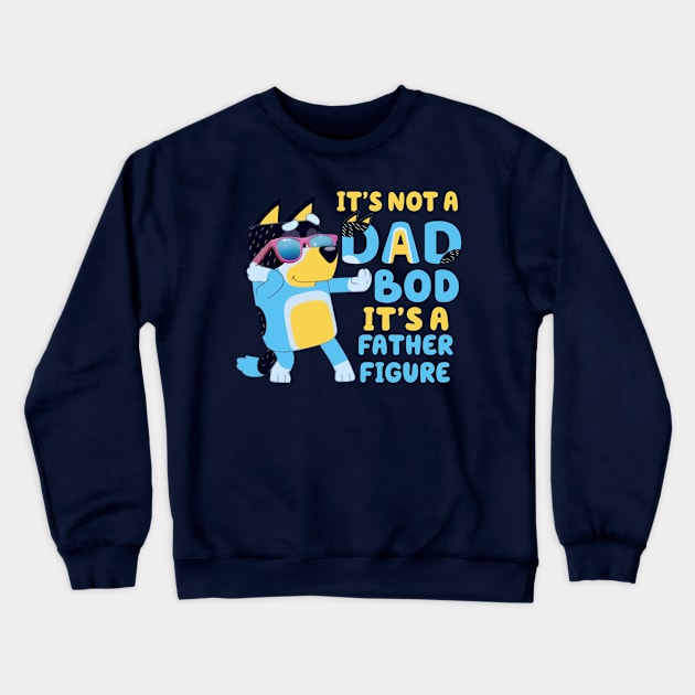 It's Not A Dad Bod It's Father Figure Crewneck Sweatshirt by Quikerart